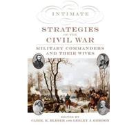 Carol K. Bleser Lesley J. Gordo Intimate Strategies of the Civil Wa (Tascabile)