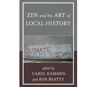 Carol Kammen Zen and the Art of Local History (Copertina rigida)