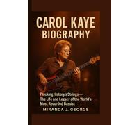 Carol Kaye Biography: Plucking History’s Strings - The Life and Legacy of the World’s Most Recorded Bassist
