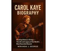 Carol Kaye Biography: Plucking History’s Strings - The Life and Legacy of the World’s Most Recorded Bassist
