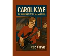 CAROL KAYE: The Soundtrack Of The 60s And Beyond