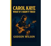 Carol Kaye: What If I Hadn’t Tried