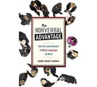 Carol Kinsey Go The Nonverbal Advantage: Secrets and Science of Body (Tascabile)