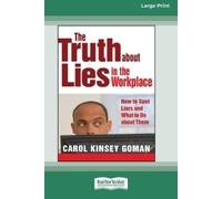 Carol Kinsey Goman The Truth about Lies in the Workplace (Tascabile)
