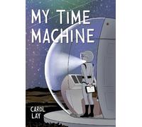 Carol Lay My Time Machine (Copertina rigida)