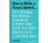 How to Write a Funny Speech . . .: For a Wedding, Bar Mitzvah, Graduation & Every Other Event You Didn't Want to Go to in the First Place