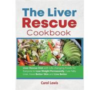 Carol Lewis Alex Smith The Liver Rescue Cookbook (Copertina rigida)
