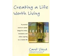 Carol Lloyd Creating a Life Worth Living (Tascabile)