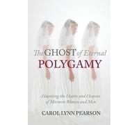 Carol Lynn Pearson The Ghost of Eternal Polygamy (Tascabile)