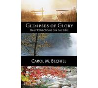 Carol M. Bechtel Glimpses of Glory (Tascabile)