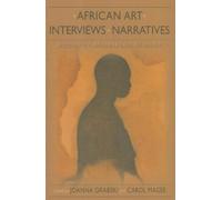 Carol Magee Joanna Grabski African Art, Interviews, Narratives (Tascabile)