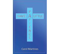 Carol Martines Have a Little Patience (Copertina rigida)