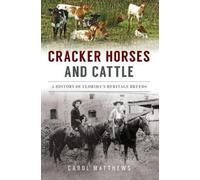 Carol Matthews Cracker Horses and Cattle (Tascabile) History Press