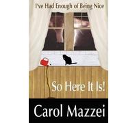Carol Mazzei I've Had Enough of Being Nice.So Here It Is (Tascabile)