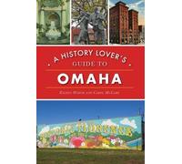 Carol McCabe Eileen M Wirth A History Lover's Guide to Omaha (Tascabile)