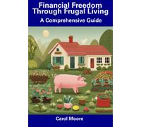 Carol Moore Financial Freedom Through Frugal Living (Tascabile)