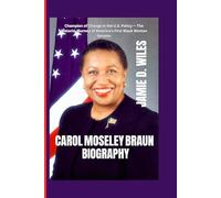 Carol Moseley Braun Biography: Champion of Change in the U.S. Policy - The Historic Journey of America’s First Black Woman Senator