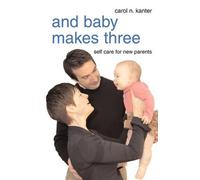 Carol N Kanter And Baby Makes Three (Tascabile)