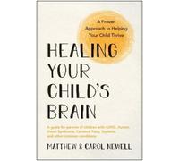 Carol Newell Matthew Newell Healing Your Child's Brain (Tascabile)