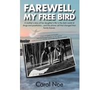 Carol Noe Farewell, My Free Bird (Tascabile)