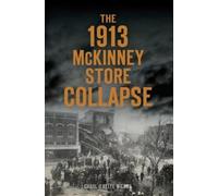 Carol O'keefe Wilson The 1913 Mckinney Store Collapse (Tascabile)