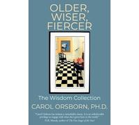 Carol Orsborn Ph D Older, Wiser, Fiercer (Tascabile)
