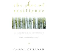 Carol Orsborn The Art of Resilience (Tascabile)