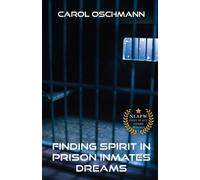 Carol Oschman Finding Spirit in Prison Inmates Dreams (Tascabile)