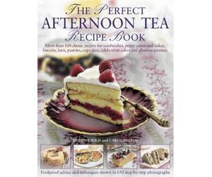 Carol Pastor Anthony Wild The Perfect Afternoon Tea Recipe Book (Tascabile)