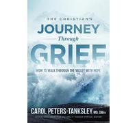 Carol Peters-Tanksley Christian's Journey Through Grief, The (Tascabile)