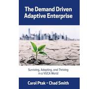 Carol Ptak Chad Smith The Demand Driven Adaptive Enterprise (Tascabile)
