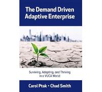 Carol Ptak Chad Smith The Demand Driven Adaptive Enterprise (Tascabile)