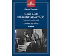 Carol Rama straordinaria follia. Vita e opere di un'artista geniale