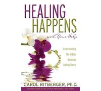 Carol Ritberger Healing Happens With Your Help: Understanding the Hi (Tascabile)