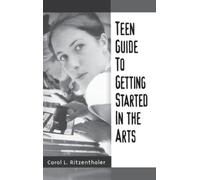 Carol Ritzenthaler Teen Guide to Getting Started in the Arts (Copertina rigida)