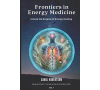 Carol Robertson Frontiers in Energy Medicine Vol.1 (Tascabile)