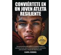 Carol Robins Conviértete En Un Joven Atleta Resiliente (Tascabile)