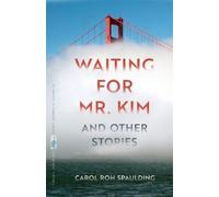 Carol Roh Spaulding Waiting for Mr. Kim and Other Stories (Tascabile)