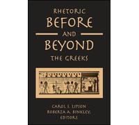 Carol S. Lipson Rhetoric before and beyond the Greeks (Copertina rigida)