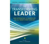 Carol S. Pearso The Transforming Leader: New Approaches to Leadershi (Tascabile)