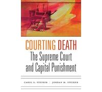 Carol S. Steiker Jordan M. Steiker Courting Death (Copertina rigida)