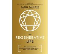 Carol Sanford The Regenerative Life (Copertina rigida)