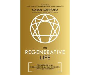 Carol Sanford The Regenerative Life (Copertina rigida)