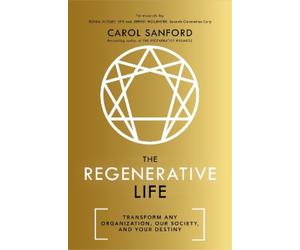 Carol Sanford The Regenerative Life (Copertina rigida)