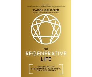 Carol Sanford The Regenerative Life (Tascabile)