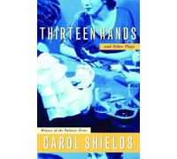 Carol Shields Thirteen Hands And Other Plays (Tascabile)