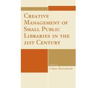 Carol Smallwood Creative Management of Small Public Libraries (Copertina rigida)