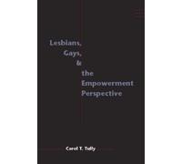 Carol T. Tully Lesbians, Gays, and the Empowerment Perspective (Tascabile)