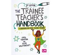 Carol Thompson Peter Wolstencroft The Trainee Teacher′s Handbook (Tascabile)