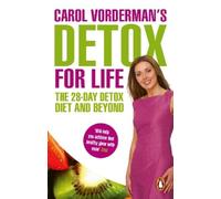 Carol Vorderman Carol Vorderman's Detox for Life: The 28 Day Detox D (Tascabile)